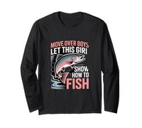 Move Over Boys Let This Girl Show How to Fish Anglers Long Sleeve T-Shirt
