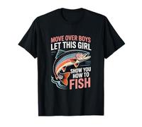 Move Over Boys Let This Girl Show You How to Fish Fishing T-Shirt