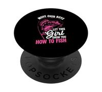 MOVE OVER BOYS LET THIS GIRL SHOW YOU HOW TO FISH PopSockets Adhesive PopGrip