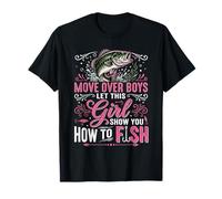 Move Over Boys Let This Girl Show You How to Fish T-Shirt