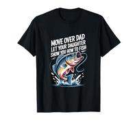 Move Over Dad Let Your Daughter Show You How to Fish T-Shirt