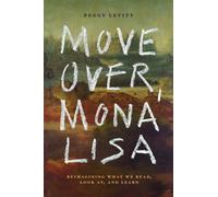 Move Over, Mona Lisa : Reimagining What We Read, Look at, and Learn