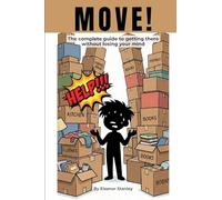 Move!: The Complete Guide to Getting There Without Losing Your Mind