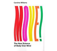 Move!: The New Science of Body Over Mind