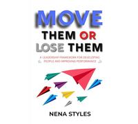 MOVE Them or Lose Them: A Leadership Framework for Developing People and Improving Performance
