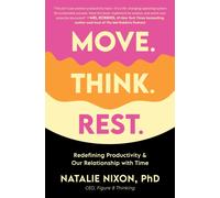 Move. Think. Rest. : Redefining Productivity & Our Relationship with Time