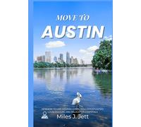 Move To Austin: Where To Live, Housing Costs, Tech Opportunities, Local Culture, And Relocation Essentials
