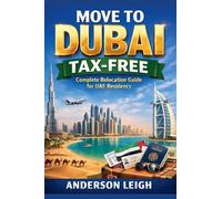 Move to Dubai Tax-Free: Complete Relocation Guide for UAE Residency