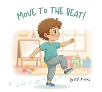 Move to the Beat!: A Movement-Based Story for Regulation, Focus, and Calm (Play to Grow with CC™ Regulation Series)