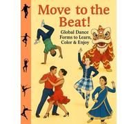 Move to the Beat: Global dance forms to learn, color and enjoy (The Kiddo Quest)