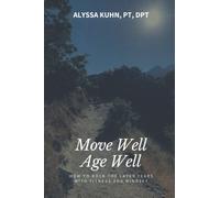 Move Well Age Well: How to Rock the Later Years with Fitness and Mindset