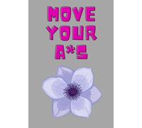 Move Your A*s, notebook: Funny way motivation notebook, lined journal ,