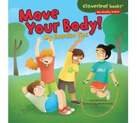 Move Your Body!: My Exercise Tips (Cloverleaf Books (TM) -- My Healthy Habits)