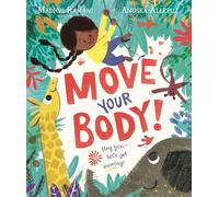Move Your Body!: Share the amazing magic of movement with young children