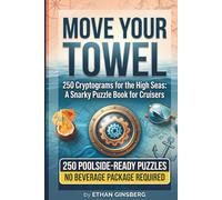 Move Your Towel: 250 Relatable Cryptograms for the High Seas: A Snarky Puzzle Book for Cruisers and Ship-Hoppers (Pops Puzzles)