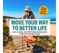 Move Your Way to Better Life: Learn sneaky, low-effort ways to stay active without breaking a sweat: 1 (Gentle Fitness, happy life)