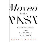 Moved by the Past: Discontinuity and Historical Mutation (European Perspectives: A Series in Social Thought and Cultural Criticism)