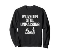Moved In Still Unpacking - Funny Moving House Humour Sweatshirt
