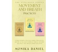 Movement and Breath Practices: Guided Scripts for Yoga Nidra, Pranayama, Qigong & Tai Chi to Reduce Stress, Restore Balance, and Awaken Inner Stillness (The Stillness Series)
