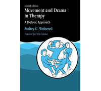 Movement and Drama in Therapy: A Holistic Approach 2nd Edition