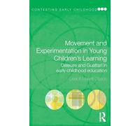 Movement and experimentation in young children's learning: Deleuze and Guattari in Early Childhood Education (Contesting Early Childhood)
