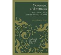 Movement and Mimesis: The Idea of Dance in the Sanskritic Tradition: 12 (Studies of Classical India, 12)