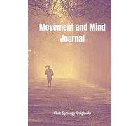 Movement and Mind Journal: A journal/log book to capture the brilliant ideas you have while walking, running, cycling, swimming