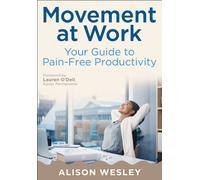 Movement at Work : Your Guide to Pain-Free Productivity
