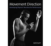 Movement Direction: Developing Physical Narrative for Performance