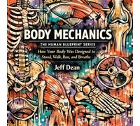 Movement: How Your Body Was Designed to Stand, Walk, Run, and Breathe (The Human Blueprint Series)