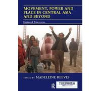 Movement, Power and Place in Central Asia and Beyond - Contested Trajectories (ThirdWorlds)