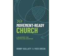 Movement-Ready Church: A Blueprint for Multiplying Disciples