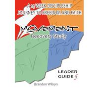 MOVEMENT Recovery Study Leader Guide Vol. 1: A 14 Week Discipleship Journey to Freedom and Faith (MOVEMENT Recovery Study Leader Guides)