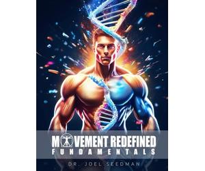 Movement Redefined Fundamentals: A Simple Guide to Maximize Muscle Growth, Strength & Joint Health With Exercise Science | Foundations of Strength ... Your Injuries | Athletic Training for Sports