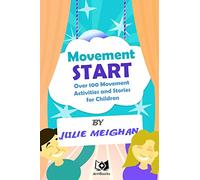 Movement Start: Over 100 Movement Activities and Stories for Children (Drama Start Series)