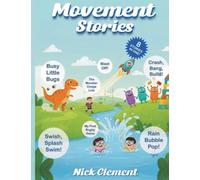 Movement Stories: Movement Stories That Support Physical Literacy!: 1 (Active Story Adventures)
