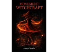 Movement Witchcraft: Sacred Movement Rituals to Shake Off What Doesn't Belong to You, Reclaim Your Instincts, and Move Through the World Like You Were Never Afraid (Somatic Witchcraft)