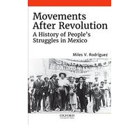 Movements After Revolution: A History of People's Struggles in Mexico