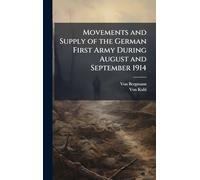 Movements and Supply of the German First Army During August and September 1914