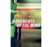 Movements of the Mind: A Theory of Attention, Intention and Action