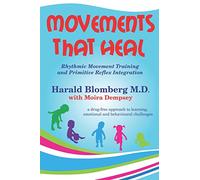 Movements that Heal : Rhythmic Movement Training and Primitive Reflex Integration