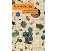 Movie Circuits: Curatorial Approaches to Cinema Technology (MediaMatters)
