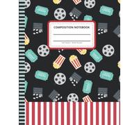 Movie Composition Notebook Wide Ruled: 7.5 x 9.25 Blank Paper / 108 Pages / Stationery Gift for Note Taking - Writing - Doodles / Film Cinema Popcorn Art Pattern on Black Theme Cover