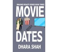 Movie Dates: A Tale Of When A Beast Turns Into A Prince: 3 (Smashed Beauty Series)