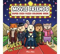Movie Friends: A Super Cute And Fun Coloring Book For Adults And Teens With Cozy Fuzzy Animals Recreating Classic Movies. Can You Guess The Scenes? (Forest Friends Coloring Series)