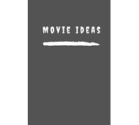 Movie Ideas: Lined Notebook for Screenwriters and Scriptwriters | 200 pages | 6 x 9 | Feature Length Movie and Short Film Writing Journal | Gift for Screenwriting Student | Creative Writing