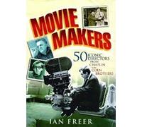 Movie Makers: 50 Iconic Directors from Chaplin to the Coen Brothers