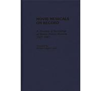 Movie Musicals on Record: A Directory of Recordings of Motion Picture Musicals, 1927-1987 (Discographies: Association for Recorded Sound Collections Discographic Reference)