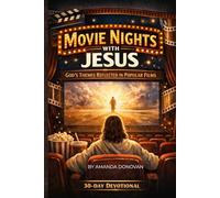 Movie Nights with Jesus: God’s Themes Reflected in Popular Films