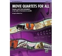 Movie Quartets for All: B-Flat Trumpet, Baritone T.C.: Playable on Any Four Instruments or Any Number of Instruments in Ensemble (Movie Instrumental Ensembles for All)
